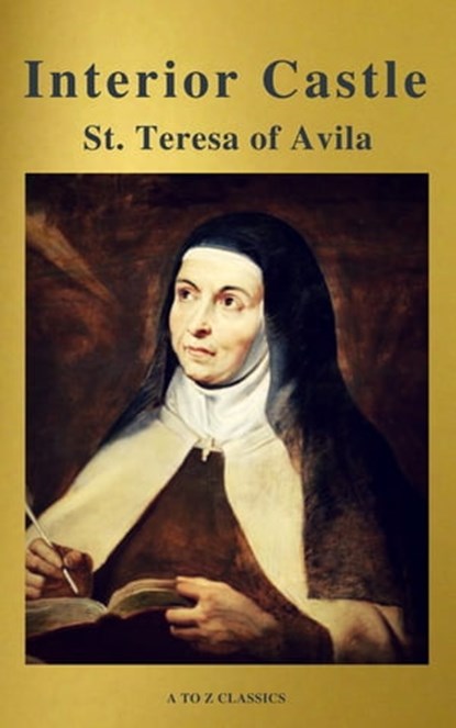 Interior Castle (Best Navigation, Free AudioBook) (A to Z Classics), St. Teresa of Avila ; A to Z Classics - Ebook - 9782378073206