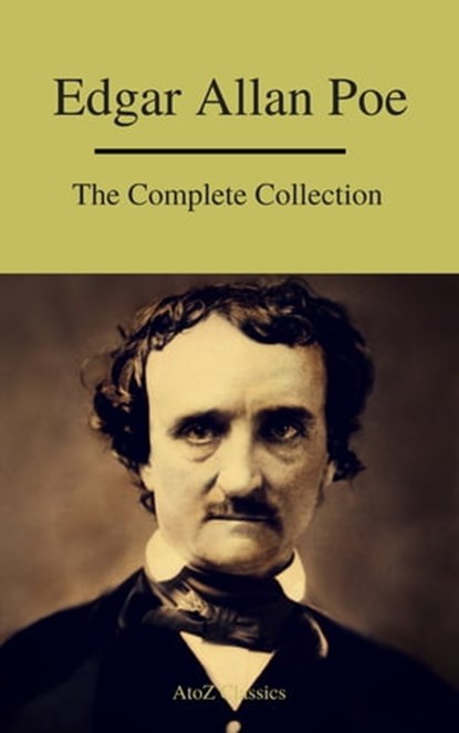 Edgar Allan Poe: The Complete Collection, Edgar Allan Poe ; A to Z Classics - Ebook - 9782378073305