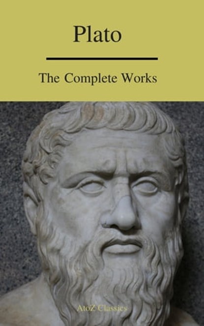 Plato: The Complete Works (A to Z Classics), Plato ; A to Z Classics - Ebook - 9782378073329