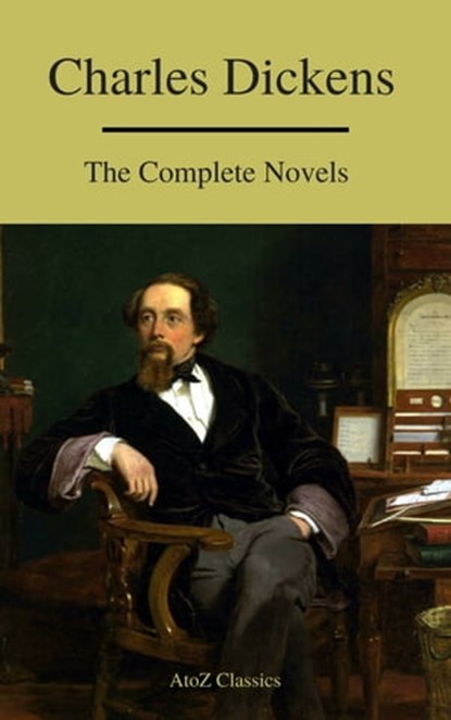 Charles Dickens : The Complete Novels (A to Z Classics), Charles Dickens ; A to Z Classics - Ebook - 9782378073336