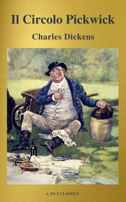 Il Circolo Pickwick (classico della letteratura) (A to Z Classics), Charles Dickens ; A to Z Classics - Ebook - 9782378073459
