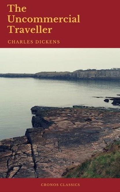 The Uncommercial Traveller (Cronos Classics), Charles Dickens ; Cronos Classics - Ebook - 9782378073718