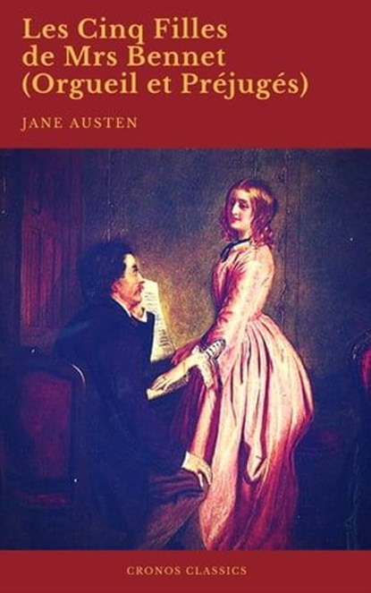 Les Cinq Filles de Mrs Bennet (Orgueil et Préjugés) (Cronos Classics), Jane Austen ; Cronos Classics - Ebook - 9782378073848