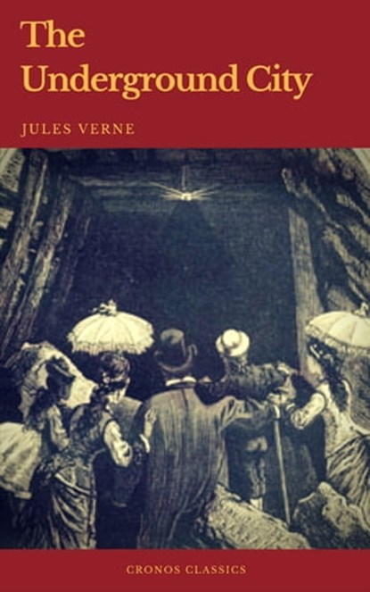 The Underground City (Cronos Classics), Jules Verne ; Cronos Classics - Ebook - 9782378074272