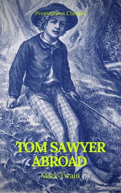Tom Sawyer Abroad (Prometheus Classics), Mark Twain ; Prometheus Classics - Ebook - 9782378074722