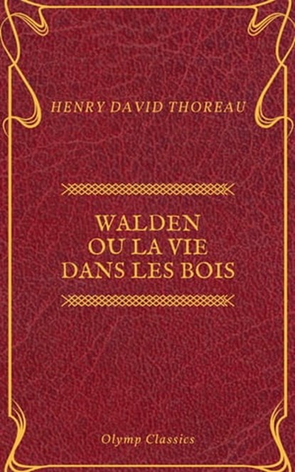Walden ou La Vie dans les bois (Olymp Classics), Henry David Thoreau ; Olymp Classics - Ebook - 9782378074869