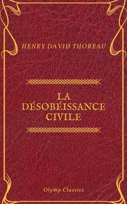 La Désobéissance civile (Olymp Classics), Henry David Thoreau ; Olymp Classics - Ebook - 9782378074906