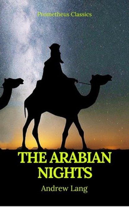 The Arabian Nights (Best Navigation, Active TOC) (Prometheus Classics), Andrew Lang ; Prometheus Classics - Ebook - 9782378075200