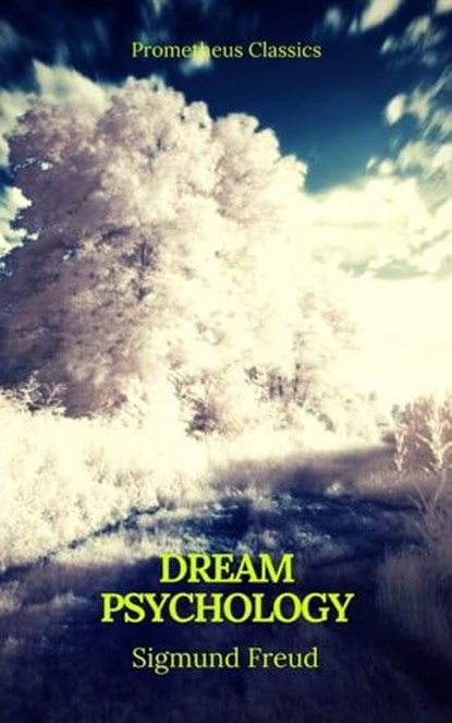 Dream Psychology (Best Navigation, Active TOC)(Prometheus Classics), Sigmund Freud - Ebook - 9782378075279