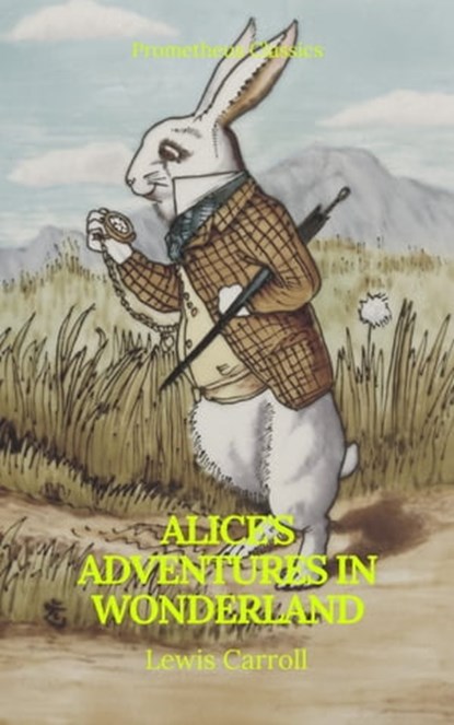 Alice's Adventures in Wonderland (Best Navigation, Active TOC) (Prometheus Classics), Lewis Carroll ; Prometheus Classics - Ebook - 9782378075316