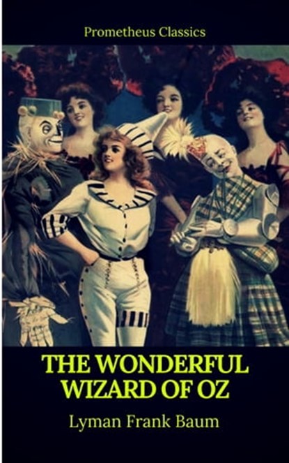 The Wonderful Wizard of Oz (Best Navigation, Active TOC)(Prometheus Classics), Lyman Frank Baum ; Prometheus Classics - Ebook - 9782378075453