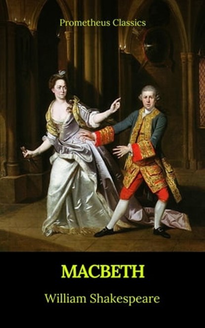 Macbeth (Best Navigation, Active TOC)(Prometheus Classics), William Shakespeare ; Prometheus Classics - Ebook - 9782378075569