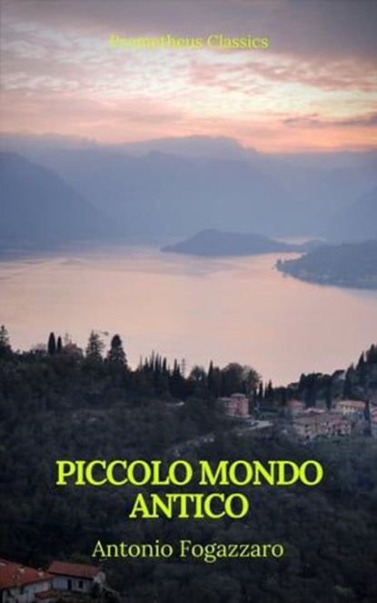 Piccolo mondo antico (Prometheus Classics), Antonio Fogazzaro - Ebook - 9782378075668
