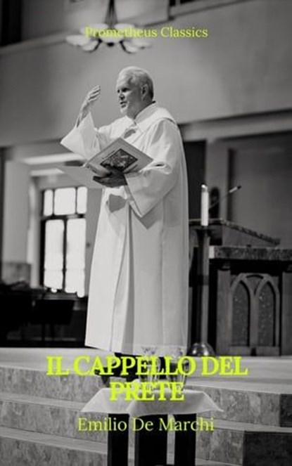 Il cappello del prete (indice attivo), Emilio De Marchi ; Prometheus Classics - Ebook - 9782378075682