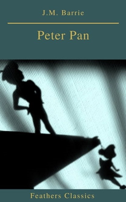 Peter Pan (Feathers Classics), J.M. Barrie ; Prometheus Classics - Ebook - 9782378076467