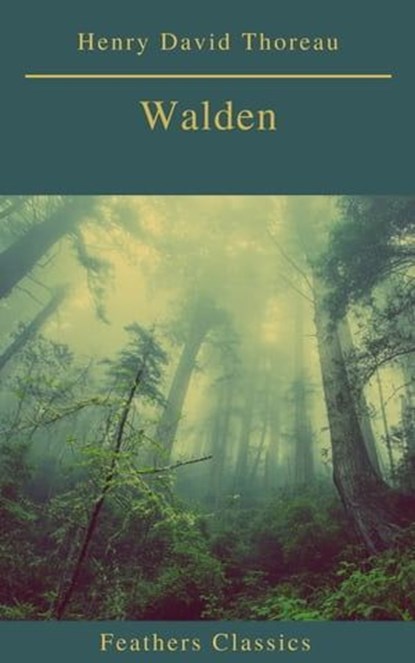 Walden (Feathers Classics)(Best Navigation, Active TOC), Henry David Thoreau - Ebook - 9782378076542
