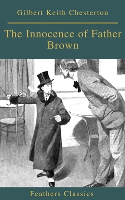 The Innocence of Father Brown (Feathers Classics), Gilbert Keith Chesterton ; Feathers Classics - Ebook - 9782378076801