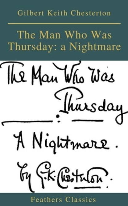 The Man Who Was Thursday: a Nightmare (Feathers Classics), Gilbert Keith Chesterton ; Feathers Classics - Ebook - 9782378076894