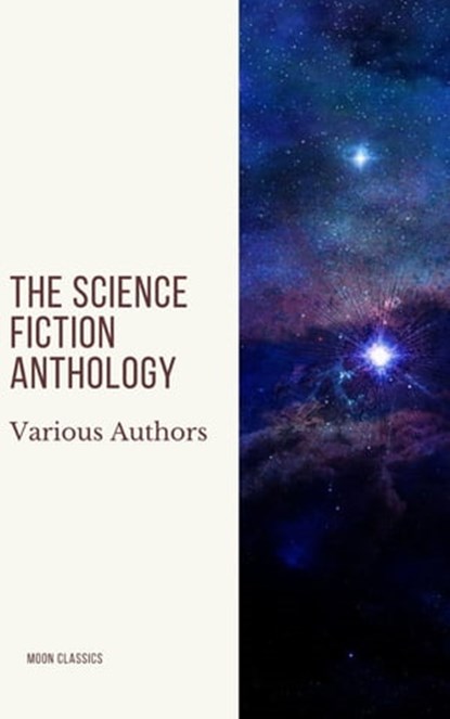 The Science Fiction Anthology, Andre Norton ; Murray Leinster ; Lester del Rey ; Harry Harrison ; Marion Zimmer Bradley ; Fritz Leiber ; Ben Bova ; Moon Classics ; Philip K. Dick - Ebook - 9782378077341