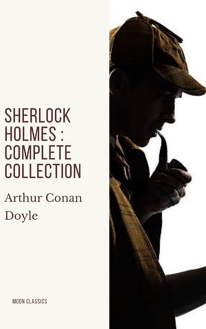 Sherlock Holmes : Complete Collection, Arthur Conan Doyle ; Moon Classics - Ebook - 9782378077396
