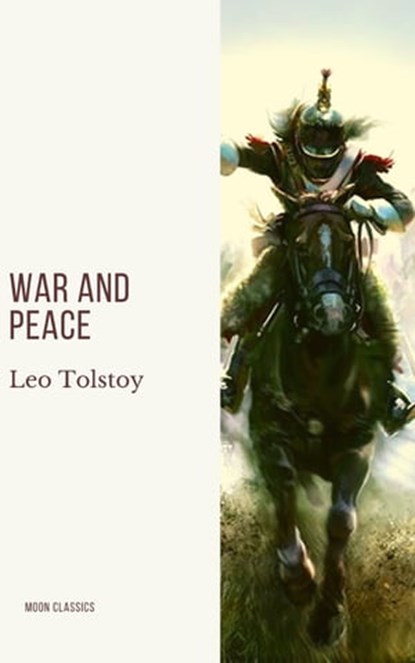 War and Peace, Leo Tolstoy ; Moon Classics - Ebook - 9782378077563