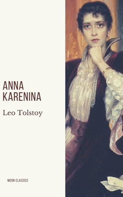 Anna Karenina, Leo Tolstoy ; Moon Classics - Ebook - 9782378077570