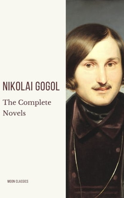 Nikolai Gogol: The Complete Novels, Nikolai Gogol - Ebook - 9782378077617