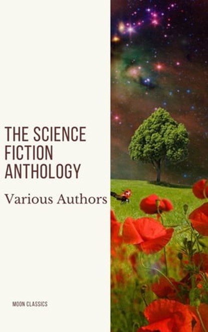 The Science Fiction Anthology, Andre Norton ; Murray Leinster ; Lester del Rey ; Harry Harrison ; Marion Zimmer Bradley ; Fritz Leiber ; Ben Bova ; Moon Classics ; Philip K. Dick - Ebook - 9782378078119