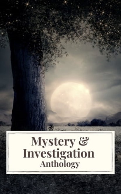 Mystery & Investigation Anthology, Ryūnosuke Akutagawa ; Gilbert Keith Chesterton ; Wilkie Collins ; Arthur Conan Doyle ; Hanns Heinz Ewers ; Hollis Godfrey ; Thomas Hardy ; William Le Queux ; Maurice Leblanc ; Gaston Leroux ; Catherine Louisa Pirkis ; Edgar Allan Poe ; Frank R. Stockton ; - Ebook - 9782378078928