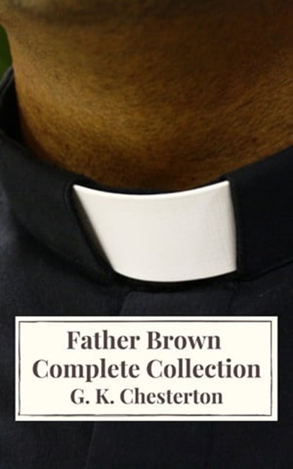 Father Brown Complete Collection, G. K. Chesterton ; Icarsus - Ebook - 9782378079123