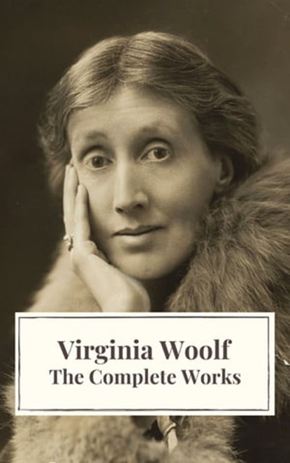 Virginia Woolf: The Complete Works, Virginia Woolf ; Icarsus - Ebook - 9782378079239
