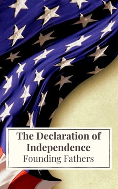 The Declaration of Independence, Thomas Jefferson (Declaration) ; James Madison (Constitution) ; Founding Fathers ; Icarsus - Ebook - 9782378079284
