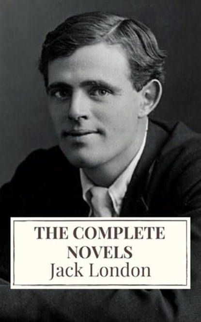 Jack London: The Complete Novels, Jack London ; Icarsus - Ebook - 9782378079338