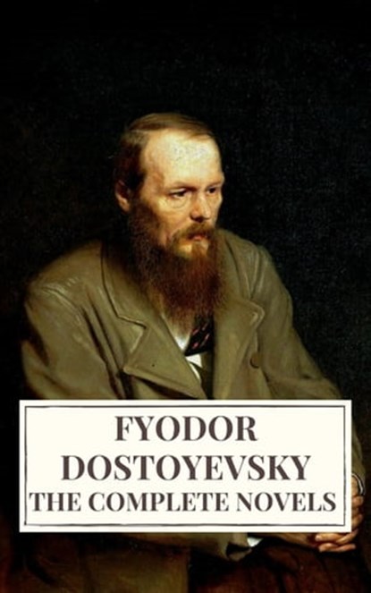 The Complete Novels of Fyodor Dostoyevsky, Fyodor Dostoevsky ; Icarsus - Ebook - 9782378079390