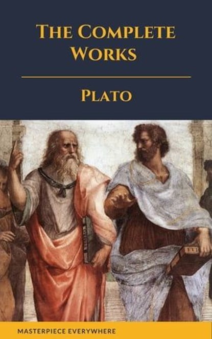 Plato: The Complete Works (31 Books), Plato ; Masterpiece Everywhere - Ebook - 9782378079642
