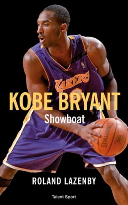 Kobe Bryant - Showboat, Roland Lazenby - Ebook - 9782378150112