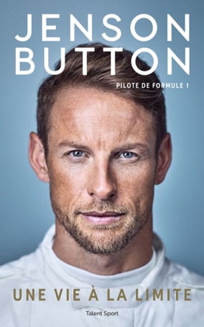 Jenson Button : Une vie à la limite, Jenson Button - Ebook - 9782378150228