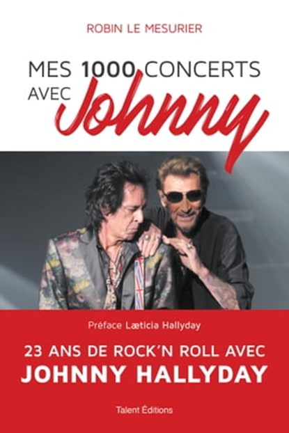 Mes 1000 concerts avec Johnny, ROBIN LE MESURIER ; Læticia Hallyday - Ebook - 9782378151133