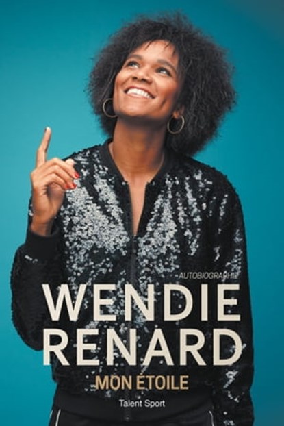 Wendie Renard : mon étoile, Wendie Renard - Ebook - 9782378151256