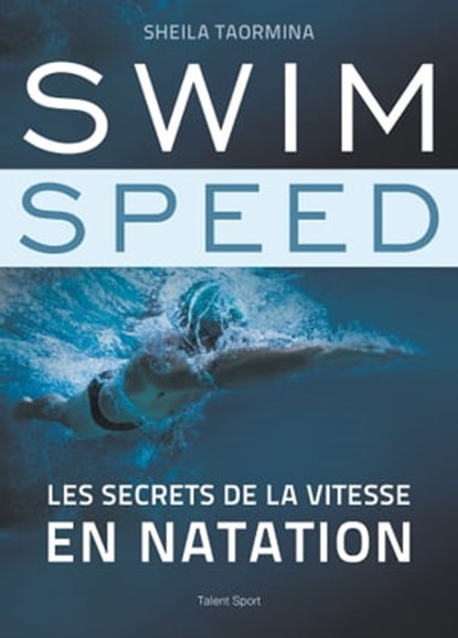 Swim Speed : Les secrets de la vitesse en natation, Sheila Taormina - Ebook - 9782378151379