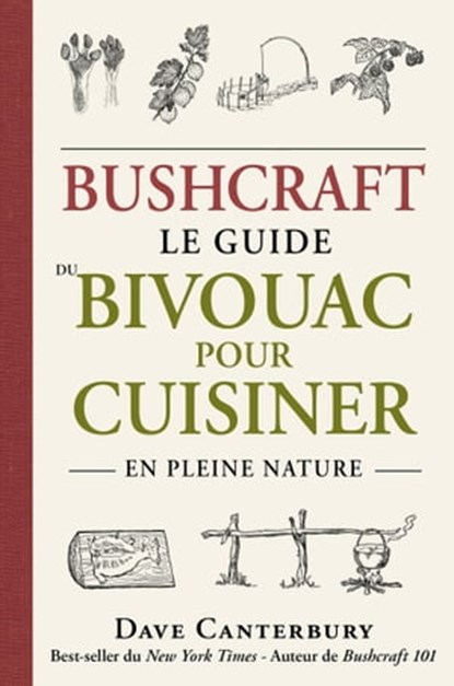 Bushcraft : Le guide du bivouac pour cuisiner en pleine nature, Dave Canterbury - Ebook - 9782378151881