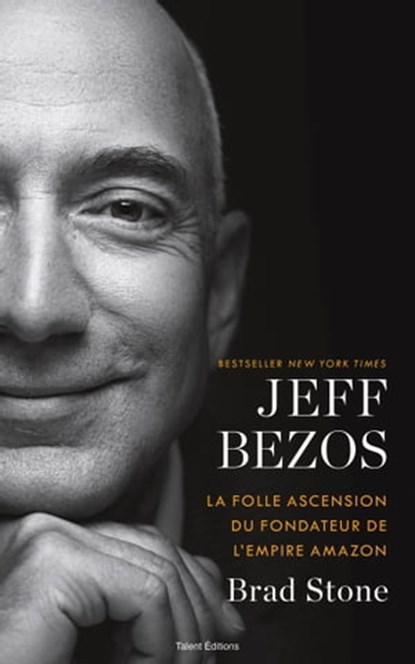 Jeff Bezos : la folle ascension du fondateur de l'empire Amazon, Brad Stone - Ebook - 9782378152253