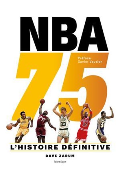 NBA 75 : L'histoire définitive, Dave Zarum ; Xavier Vaution - Ebook - 9782378152345