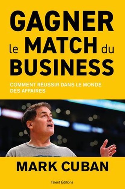 Gagner le match du business, Mark Cuban - Ebook - 9782378155063