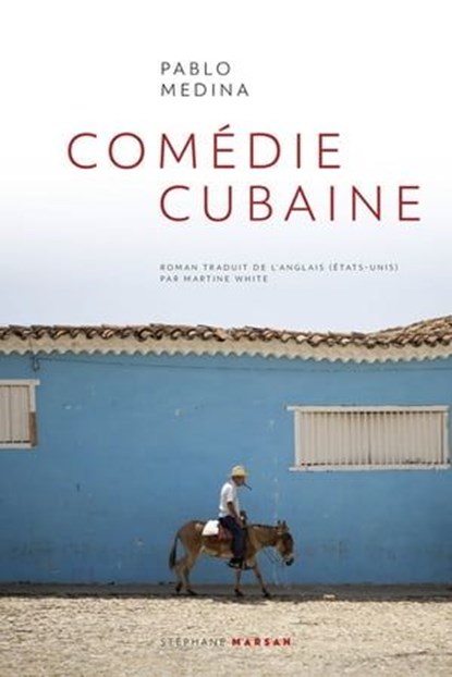 Comédie cubaine, Pablo Medina - Ebook - 9782378340261