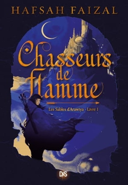 Chasseurs de flamme (ebook) - Tome 01 Les Sables d'Arawiaya, Hafsah Faizal - Ebook - 9782378760632