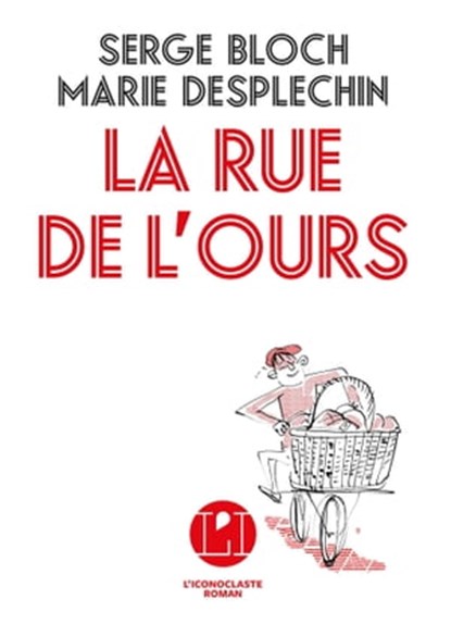 La Rue de l'ours, Marie Desplechin ; Serge Bloch - Ebook - 9782378800567