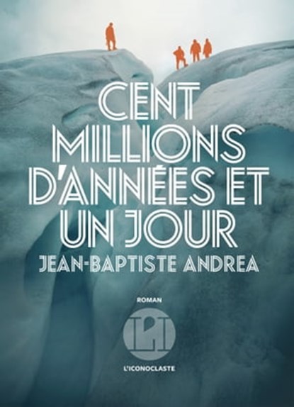 Cent millions d'années et un jour, Jean-Baptiste Andrea - Ebook - 9782378801090