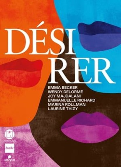 Désirer, Emma Becker ; Marina Rollman ; Joy Majdalani ; Wendy Delorme ; Emmanuelle Richard ; Laurine Thizy ; Charlotte Pudlowski - Ebook - 9782378803957