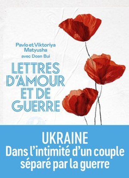 Lettres d'amour et de guerre, Viktoriya Matyusha ; Pavlo Matyusha ; Doan Bui - Ebook - 9782378804220